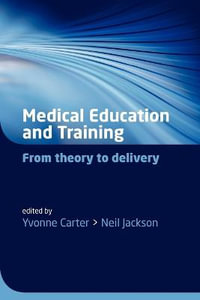 Medical Education and Training : From Theory to Delivery - Yvonne Carter