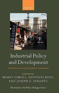 Industrial Policy and Development : The Political Economy of Capabilities Accumulation - Mario Cimoli