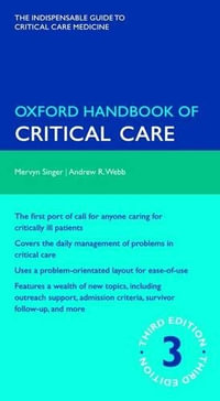 Oxford Handbook of Critical Care : Oxford Medical Handbooks - Mervyn Singer