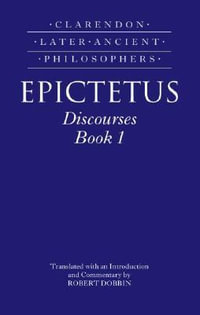 Epictetus : Discourses, Book 1 - Robert F. Dobbin