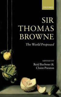 Sir Thomas Browne : The World Proposed - Reid Barbour