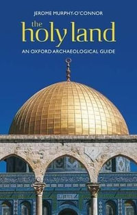 The Holy Land : An Oxford Archaeological Guide from Earliest Times to 1700 - Jerome Murphy-O'Connor