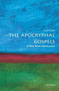 The Apocryphal Gospels : A Very Short Introduction - Paul Foster