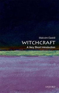 Witchcraft : A Very Short Introduction - Malcolm Gaskill