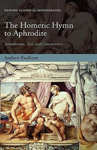 The Homeric Hymn to Aphrodite : Introduction, Text, and Commentary - Andrew Faulkner