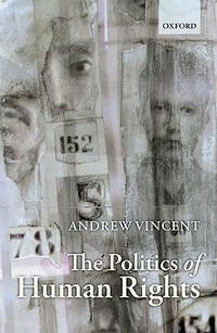 The Politics of Human Rights - Andrew Vincent