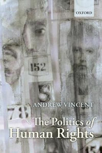 The Politics of Human Rights - Andrew Vincent