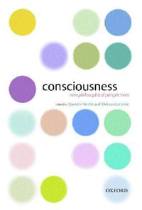 Consciousness : New Philosophical Perspectives - Quentin Smith