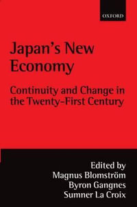 Japan's New Economy : Continuity and Change in the Twenty-First Century - Magnus Blomström