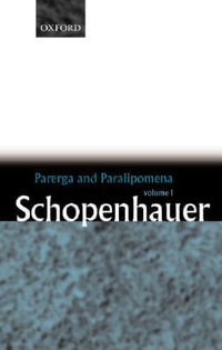 Parerga and Paralipomena : Volume One: Six Long Philosophical Essays - Arthur Schopenhauer