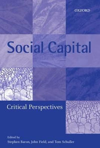 Social Capital : Critical Perspectives - Stephen Baron