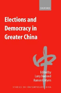 Elections and Democracy in Greater China : Studies on Contemporary China - Larry Diamond