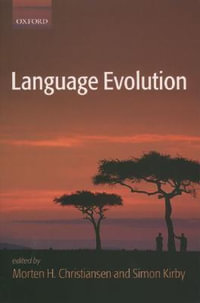 Language Evolution : Oxford Studies in the Evolution of Language - Morten H. Christiansen