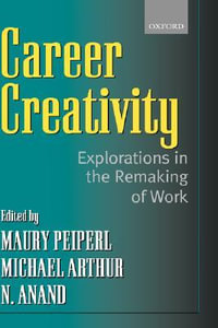 Career Creativity : Explorations in the Remaking of Work - Maury A. Peiperl