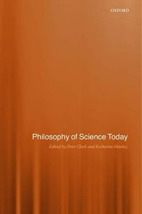 Philosophy of Science Today - Peter Clark