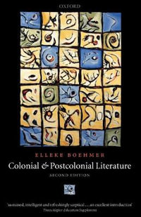 Colonial and Postcolonial Literature : Migrant Metaphors - Elleke Boehmer