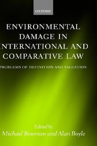 Environmental Damage in International and Comparative Law : Problems of Definition and Valuation - Michael Bowman