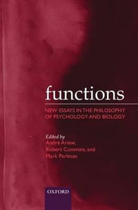 Functions : New Essays in the Philosophy of Psychology and Biology - Andre Ariew