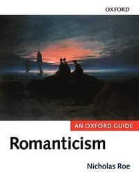 Romanticism : An Oxford Guide - Nicholas Roe