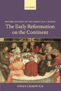 The Early Reformation on the Continent : Oxford History of the Christian Church - Owen Chadwick