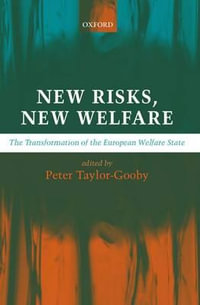 New Risks, New Welfare : The Transformation of the European Welfare State - Peter Taylor-Gooby