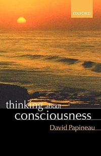 Thinking about Consciousness - David Papineau