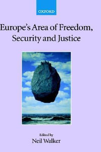 Europe's Area of Freedom, Security, and Justice : Collected Courses of the Academy of European Law - Neil Walker