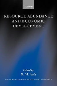 Resource Abundance and Economic Development : WIDER Studies in Development Economics - R. M. Auty