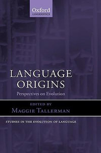 Language Origins : Perspectives on Evolution - Maggie Tallerman