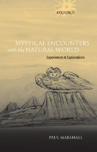 Mystical Encounters with the Natural World : Experiences and Explanations - Paul Marshall