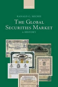 The Global Securities Market : A History - Ranald Michie