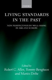 Living Standards in the Past : New Perspectives on Well-Being in Asia and Europe - Robert C. Allen