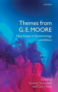 Themes from G.E Moore : New Essays in Epistemology and Ethics - Susana Nuccetelli