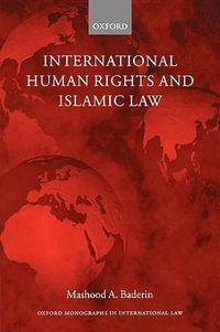 International Human Rights and Islamic Law : Oxford Monographs in International Law - Mashood A. Baderin