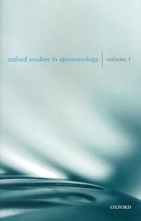 Oxford Studies in Epistemology : Volume 1 - Tamar Szabo Gendler