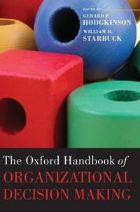 The Oxford Handbook of Organizational Decision Making : Oxford Handbooks - Gerard P. Hodgkinson