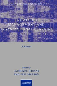 Knowledge Management and Organizational Learning : A Reader - Laurence Prusak