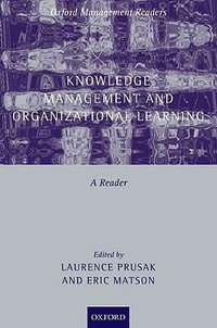 Knowledge Management and Organizational Learning : A Reader - Laurence Prusak