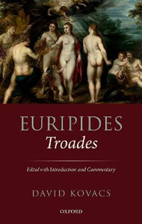 Euripides : Troades Edited with Introduction and Commentary - David Kovacs