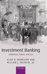 Investment Banking : Institutions, Politics and Law - Alan D. Morrison