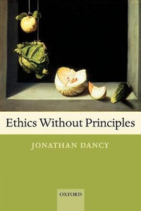 Ethics Without Principles - Jonathan Dancy