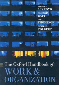 Oxford Handbook of Work and Organization : Oxford Handbooks - Stephen Ackroyd