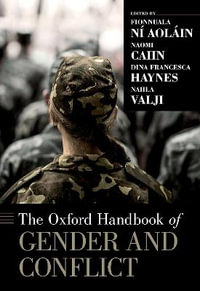 The Oxford Handbook of Gender and Conflict : Oxford Handbooks - Fionnuala Ní Aoláin