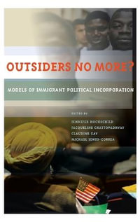 Outsiders No More? : Models of Immigrant Political Incorporation - Jennifer Hochschild