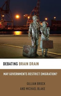 Debating Brain Drain : May Governments Restrict Emigration? - Gillian Brock