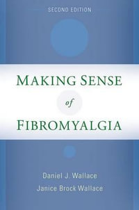 Making Sense of Fibromyalgia : New and Updated - Daniel J. Wallace