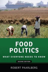 Food Politics : What Everyone Needs to Know - Robert Paarlberg