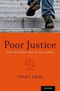 Poor Justice : How the Poor Fare in the Courts - Vicki Lens