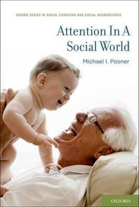 Attention in a Social World : Social Cognition and Social Neuroscience - Michael I. Posner