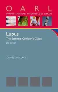 Lupus : The Essential Clinician's Guide - Daniel J. Wallace